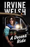 a decent ride-irvine welsh-9780224102186 a decent ride-irvine welsh-9780224102186