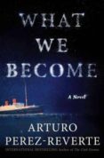 what we become-arturo perez-reverte-9781476751986 what we become-arturo perez-reverte-9781476751986
