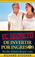 el secreto de invertir por ingresos (ebook)-richard stooker-9781507103586 el secreto de invertir por ingresos (ebook)-richard stooker-9781507103586