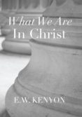 what we are in christ (ebook)-e.w. kenyon-9781577700586 what we are in christ (ebook)-e.w. kenyon-9781577700586