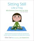 sitting still like a frog: mindfulness exercises for kids (and their parents) (incluye cd-audio)-eline snel-9781611800586 sitting still like a frog: mindfulness exercises for kids (and their parents) (incluye cd-audio)-eline snel-9781611800586