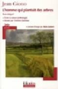 l homme qui plantait des arbres (texte integral) ecrire la nature : anthologie (anthologie, introduction, dossier et notes réalisés par christine lhomeaulecture d image par alain jaubert)-jean giono-9782070356386 l homme qui plantait des arbres (texte integral) ecrire la nature : anthologie (anthologie, introduction, dossier et notes réalisés par christine lhomeaulecture d image par alain jaubert)-jean giono-9782070356386