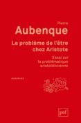 le problème de l être chez aristote: essai sur la problèmatique aristotélicienne-pierre aubenque-9782130621386 le problème de l être chez aristote: essai sur la problèmatique aristotélicienne pierre aubenque 9782130621386