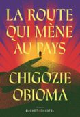 Descarga de libro completo LA ROUTE QUI MÈNE AU PAYS 9782283038086 de CHIGOZIE OBIOMA 