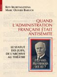 QUAND L’ADMINISTRATION FRANÇAISE ÉTAIT ANTISÉMITE  (edición en francés)