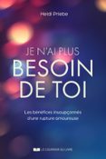 JE N'AI PLUS BESOIN DE TOI - LES BÉNÉFICES INSOUPÇONNÉS D'UNE RUPTURE AMOUREUSE  (edición en francés)