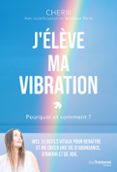 J'ÉLÈVE MA VIBRATION  (edición en francés)