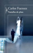 pantallas de plata (ebook)-carlos fuentes-9786071134486 pantallas de plata (ebook)-carlos fuentes-9786071134486