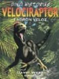velociraptor: ladron veloz (dino historias)-david west-9786074000986 velociraptor: ladron veloz (dino historias) david west 9786074000986