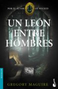 un leon entre los hombres-gregory maguire-9788408005186 un leon entre los hombres-gregory maguire-9788408005186