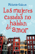 las mujeres casadas no hablan de amor-melanie gideon-9788408007586 las mujeres casadas no hablan de amor-melanie gideon-9788408007586