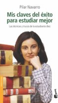 mis claves del exito para estudiar mejor-pilar navarro-9788408050186 mis claves del exito para estudiar mejor-pilar navarro-9788408050186