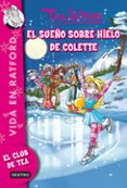 vida en ratford 10: el sueño sobre hielo de colette (tea stilton)-tea stilton-9788408123286 vida en ratford 10: el sueño sobre hielo de colette (tea stilton)-tea stilton-9788408123286