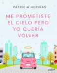 me prometiste el cielo pero yo quería volver (ebook)-patricia hervias-9788408179986 me prometiste el cielo pero yo quería volver (ebook)-patricia hervias-9788408179986