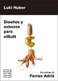 diseños y esbozos para elbulli-luki huber-9788408181286 diseños y esbozos para elbulli-luki huber-9788408181286