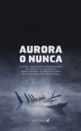 aurora o nunca-9788414011386 aurora o nunca 9788414011386