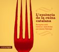 l esséncia de la cuina catalana-jaume fabrega-9788415097686 l esséncia de la cuina catalana-jaume fabrega-9788415097686