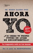 ahora yo: ¿y si creas tu propio futuro en lugar de encontrartelo?-mario alonso puig-9788415115786 ahora yo: ¿y si creas tu propio futuro en lugar de encontrartelo?-mario alonso puig-9788415115786