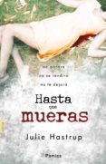 hasta que mueras-julie hastrup-9788415433286 hasta que mueras-julie hastrup-9788415433286