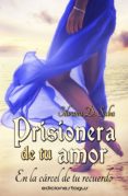 prisionera de tu amor, en la cárcel de tu recuerdo (ebook)-silvana d. saba-9788415623786 prisionera de tu amor, en la cárcel de tu recuerdo (ebook)-silvana d. saba-9788415623786