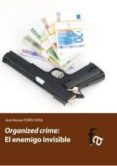 organized crime: el enemigo invisible-jose manuel ferro veiga-9788415624486 organized crime: el enemigo invisible-jose manuel ferro veiga-9788415624486