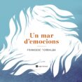un mar d emocions-francesc torralba-9788415695486 un mar d emocions-francesc torralba-9788415695486