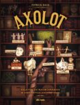 axolot: relatos extraordinarios y anecdotas asombrosas-patrick baud-9788415850786 axolot: relatos extraordinarios y anecdotas asombrosas-patrick baud-9788415850786