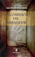 la confesion del embajador-juan martin salamanca-9788415883586 la confesion del embajador-juan martin salamanca-9788415883586
