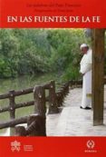 en las fuentes de la fe-jorge (papa francisco ) bergoglio-9788415980186 en las fuentes de la fe-jorge (papa francisco ) bergoglio-9788415980186