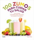 100 zumos para cuidar tu salud: 100 recetas naturales para estimu lar tu cuerpo y tu mente-sara owen-9788415989486 100 zumos para cuidar tu salud: 100 recetas naturales para estimu lar tu cuerpo y tu mente-sara owen-9788415989486