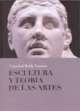 escultura y teoria de las artes-cristobal belda navarro-9788416038886 escultura y teoria de las artes-cristobal belda navarro-9788416038886