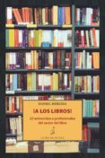¡a los libros! (25 entrevistas a profesionales del sector del libro) (ebook)-9788416210886 ¡a los libros! (25 entrevistas a profesionales del sector del libro) (ebook)-9788416210886