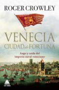 venecia. ciudad de fortuna-roger crowley-9788416222186 venecia. ciudad de fortuna-roger crowley-9788416222186