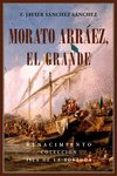 morato arráez, el grande-f. javier sanchez sanchez-9788416246786 morato arráez, el grande-f. javier sanchez sanchez-9788416246786