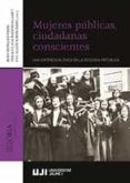 mujeres publicas, ciudadanas conscientes: una experiencia civica en la segunda republica-9788416546886 mujeres publicas, ciudadanas conscientes: una experiencia civica en la segunda republica-9788416546886