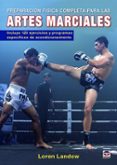 artes marciales: preparacion fisica completa para las artes marciales-loren landow-9788416676286 artes marciales: preparacion fisica completa para las artes marciales-loren landow-9788416676286