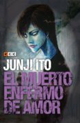el muerto enfermo de amor-junji ito-9788416746286 el muerto enfermo de amor-junji ito-9788416746286