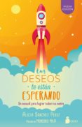 tus deseos te estan esperando: un manual para lograr todas tus metas-alicia sanchez perez-9788417030186 tus deseos te estan esperando: un manual para lograr todas tus metas-alicia sanchez perez-9788417030186