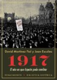 1917: el año en que españa pudo cambiar-david martinez fiol-joan esculies-9788417266486 1917: el año en que españa pudo cambiar-david martinez fiol-joan esculies-9788417266486
