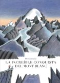la increible conquista del mont blanc-pierre zenzius-9788417454586 la increible conquista del mont blanc-pierre zenzius-9788417454586