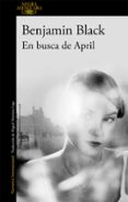 en busca de april (serie quirke 3)-benjamin (banville, john) black-9788420406886 en busca de april (serie quirke 3)-benjamin (banville, john) black-9788420406886