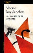 los sueños de la serpiente-alberto ruy sanchez-9788420433486 los sueños de la serpiente-alberto ruy sanchez-9788420433486