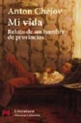 mi vida: relato de un hombre de provincias-anton pavlovich chejov-9788420655086 mi vida: relato de un hombre de provincias-anton pavlovich chejov-9788420655086