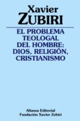 el problema teologal del hombre: dios, religion, cristianismo-xavier zubiri-9788420697086 el problema teologal del hombre: dios, religion, cristianismo-xavier zubiri-9788420697086