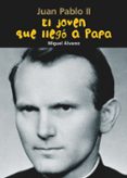 juan pablo ii el joven que llego a papa-miguel alvarez-9788421843086 juan pablo ii el joven que llego a papa-miguel alvarez-9788421843086