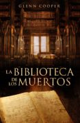 la biblioteca de los muertos (la biblioteca de los muertos 1) (ebook)-glenn cooper-9788425345586 la biblioteca de los muertos (la biblioteca de los muertos 1) (ebook)-glenn cooper-9788425345586