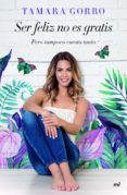 ser feliz no es gratis, pero tampoco cuesta tanto (ebook)-tamara gorro-9788427043886 ser feliz no es gratis, pero tampoco cuesta tanto (ebook)-tamara gorro-9788427043886