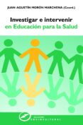 investigar e intervenir en educación para la salud (ebook)-juan agustin moron marchena-9788427720886 investigar e intervenir en educación para la salud (ebook)-juan agustin moron marchena-9788427720886