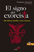 el signo del exorcista: mis ultimas batallas contra satanás-p. gabriel amorth-paolo rodari-9788428543286 el signo del exorcista: mis ultimas batallas contra satanás-p. gabriel amorth-paolo rodari-9788428543286