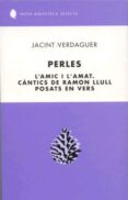 perles: l amic i l amat. cantics de ramon llull posats en vers-jacint verdaguer-9788429756586 perles: l amic i l amat. cantics de ramon llull posats en vers-jacint verdaguer-9788429756586
